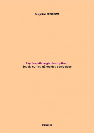 Psychopathologie Descriptive II: Essais Sur Les Genocides Sociocides