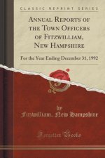 Annual Reports of the Town Officers of Fitzwilliam, New Hampshire: For the Year Ending December 31, 1992 (Classic Reprint)