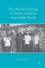 Moral Ecology of South Africa's Township Youth
