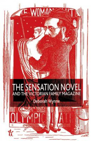 Sensation Novel and the Victorian Family Magazine