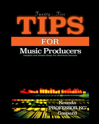 25 Tips For Music Producers