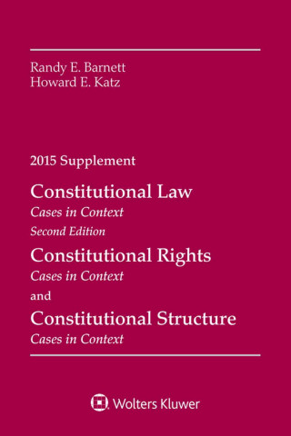 Constitutional Law, Rights and Structure: Cases in Context 2015 Supplement