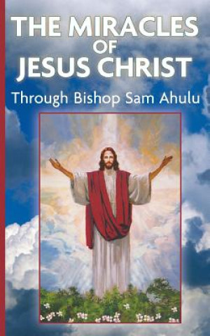 Miracle of Jesus Christ Through Bishop Sam Ahulu