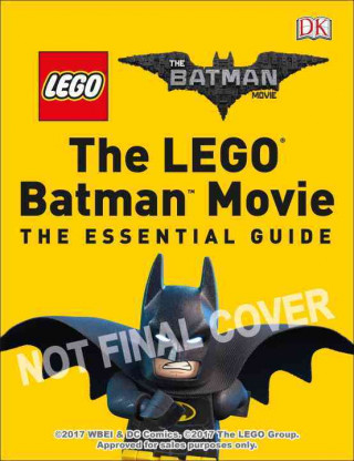 The Lego(r) Batman Movie: The Essential Guide: Characters, Vehicles, Locations