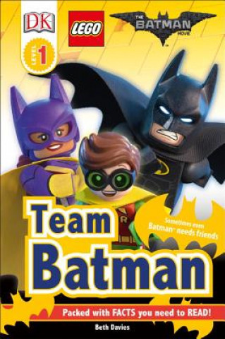 DK Readers L1: The Lego(r) Batman Movie Team Batman: Sometimes Even Batman Needs Friends