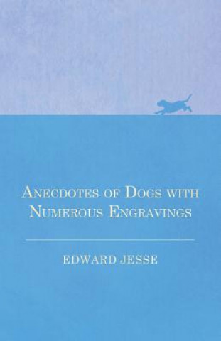 Anecdotes of Dogs with Numerous Engravings