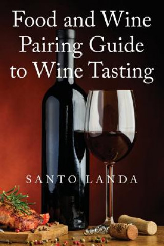 Food and Wine Pairing Guide to Wine Tasting (Santo Landa)(Miękka)