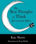 Best Thoughts to Think Five Minutes Before