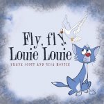 Fly, fly, Louie Louie