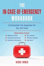 The In-Case-Of-Emergency Workbook: An Essential Life Organizer for You and Yours