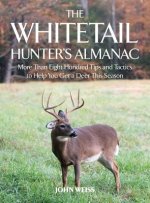 The Whitetail Hunter's Almanac: More Than 800 Tips and Tactics to Help You Get a Deer This Season