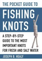 The Pocket Guide to Fishing Knots: A Step-By-Step Guide to the Most Important Knots for Fresh and Salt Water