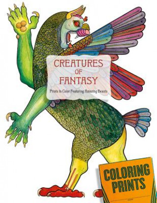 Creatures of Fantasy: An Adult Coloring Book Featuring Unicorns, Dragons, Griffins and More