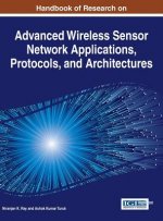 Handbook of Research on Advanced Wireless Sensor Network Applications, Protocols, and Architectures