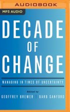 Decade of Change: Managing in Times of Uncertainty