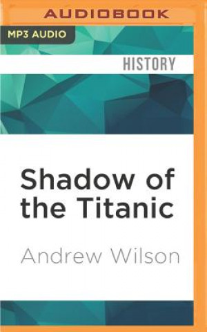 Shadow of the Titanic: The Extraordinary Stories of Those Who Survived