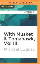 With Musket & Tomahawk, Vol III: The West Point-Hudson Valley Campaign in the Wilderness War of 1777