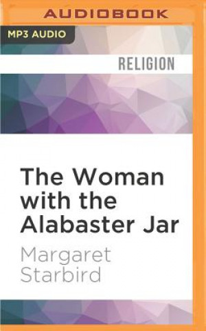 The Woman with the Alabaster Jar: Mary Magdalen and the Holy Grail