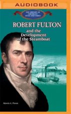 Robert Fulton: And the Development of the Steamboat