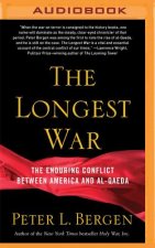 The Longest War: The Enduring Conflict Between America and Al-Qaeda