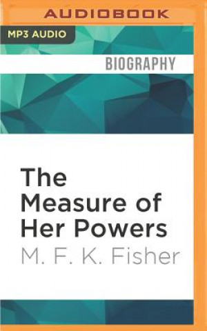 The Measure of Her Powers: An M.F.K. Fisher Reader