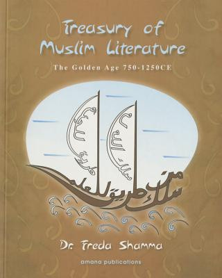 Treasury of Muslim Literature: The Golden Age (750-1250 Ce)