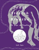 Pedal, Stretch, Breathe: The Yoga of Bicycling