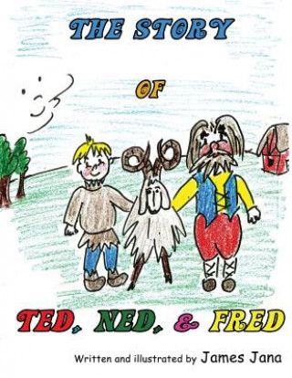 The Story of Ted, Ned, and Fred