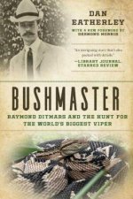 Bushmaster: Raymond Ditmars and the Hunt for the World's Largest Viper