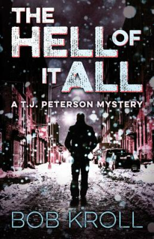 The Hell of It All: A T.J. Peterson Mystery