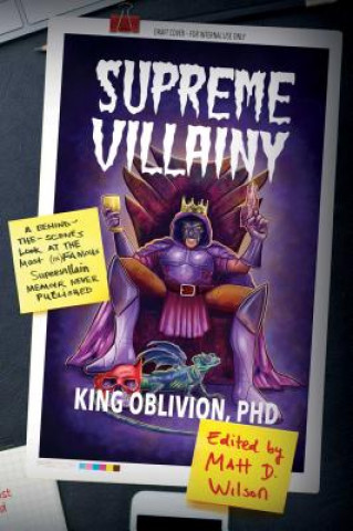 Supreme Villainy: A Behind-The-Scenes Look at the Most (In)Famous Supervillain Memoir Never Published