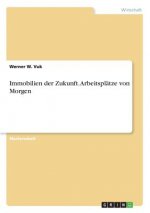 Immobilien der Zukunft. Arbeitsplätze von Morgen