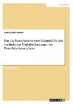 Hat die Pauschalreise eine Zukunft? Zu den veränderten Marktbedingungen im Pauschalreisesegment