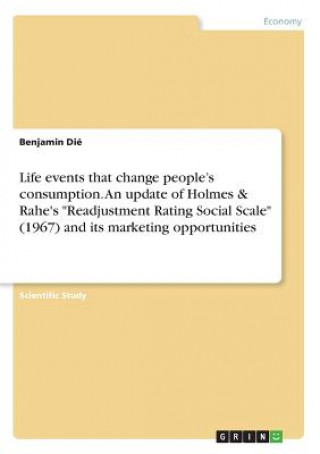Life events that change people's consumption. An update of Holmes & Rahe's Readjustment Rating Social Scale (1967) and its marketing opportunities