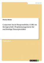 Corporate Social Responsibility (CSR) im Kerngeschaft. Projektmanagement fur nachhaltige Finanzprodukte