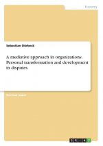 mediative approach in organizations. Personal transformation and development in disputes