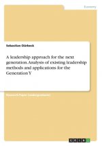 leadership approach for the next generation. Analysis of existing leadership methods and applications for the Generation Y