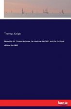 Report by Mr. Thomas Knipe on the Land Law Act 1881, and the Purchase of Land Act 1885