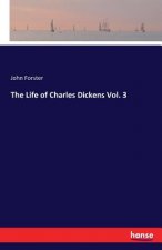 Life of Charles Dickens Vol. 3