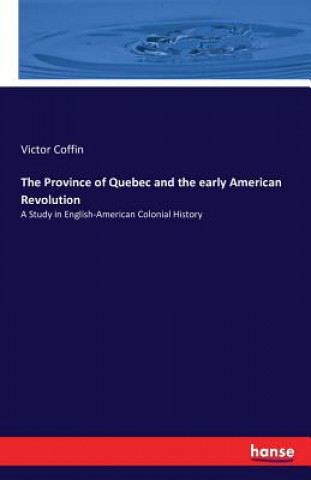 Province of Quebec and the early American Revolution