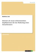 Internet als neues Arbeitsmedium. Implikationen fur das Marketing eines Steuerberaters