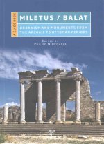 Miletus / Balat: Urbanism and Monuments from the Archaic to Ottoman Periods