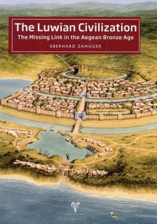 The Luwian Civilization: The Missing Link in the Aegean Bronze Age