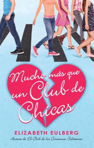 Mucho Más Que Un Club de Chicas (El Club de Los Corazones Solitarios #2) / We Can Work It Out (the Lonely Hearts Club, Book 2)