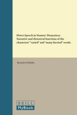 Direct Speech in Nonnus' Dionysiaca: Narrative and Rhetorical Functions of the Characters' 