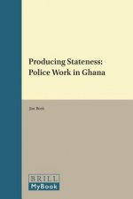 Producing Stateness: Police Work in Ghana