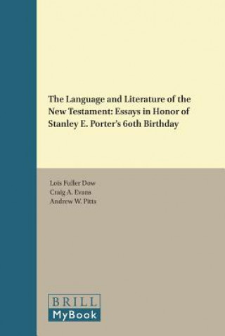 The Language and Literature of the New Testament: Essays in Honor of Stanley E. Porter's 60th Birthday