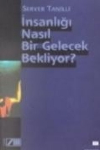 Insanligi Nasil Bir Gelecek Bekliyor