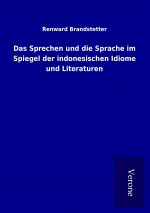 Das Sprechen und die Sprache im Spiegel der indonesischen Idiome und Literaturen