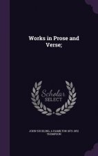 Works in Prose and Verse;